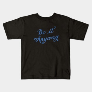 Do it Anyway Kids T-Shirt